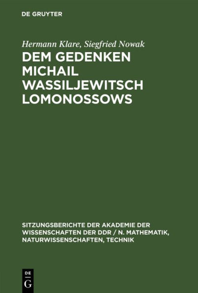 Dem Gedenken Michail Wassiljewitsch Lomonossows: Nowak, Siegfried: Forschungsergebnisseaus dem Zentralinstitut für Organische Chemie