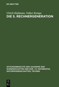 Title: Die 5. Rechnergeneration, Author: Ulrich Hofmann