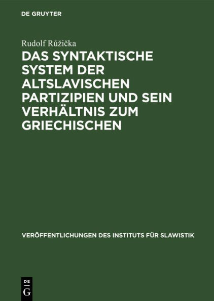 Das syntaktische System der altslavischen Partizipien und sein Verhältnis zum Griechischen