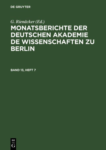 Monatsberichte der Deutschen Akademie de Wissenschaften zu Berlin. Band 13, Heft 7