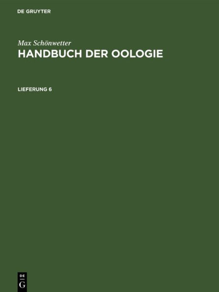 Max Schönwetter: Handbuch der Oologie. Lieferung 6