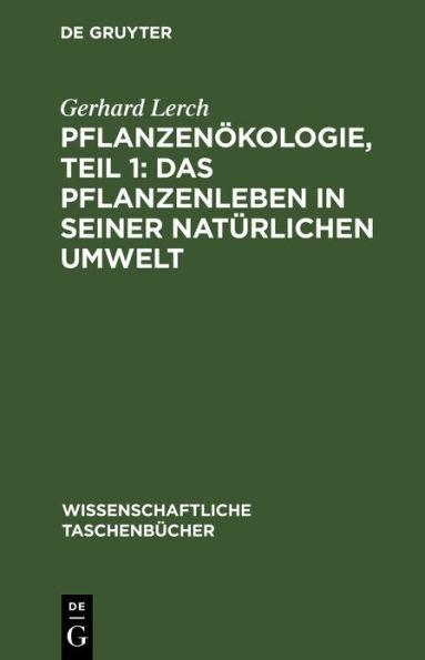 Pflanzenökologie, Teil 1: Das Pflanzenleben in seiner natürlichen Umwelt