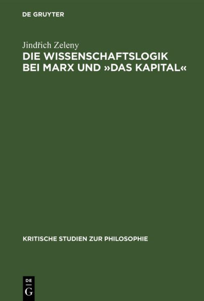 Die Wissenschaftslogik bei Marx und »Das Kapital«