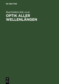 Title: Optik aller Wellenlängen: Tagung der Physikalischen Gesellschaft in der Deutschen Demokratischen Republik, 2.-5. Nov. 1958 in Jena, Author: Paul Görlich