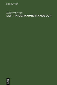 Title: LISP - Programmierhandbuch: Eine Sprache für die nichtnumerische Informationsverarbeitung, Author: Herbert Stoyan