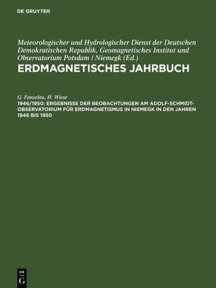 Ergebnisse der Beobachtungen am Adolf-Schmidt-Observatorium für Erdmagnetismus in Niemegk in den Jahren 1946 bis 1950