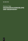 Krankenhausprobleme der Gegenwart: Erfahrungen aus der Klinik der Deutschen Akademie der Wissenschaften zu Berlin, Berlin-Buch