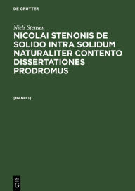 Title: Niels Stensen: Nicolai Stenonis De solido intra solidum naturaliter contento dissertationes prodromus. [Band 1], Author: Niels Stensen
