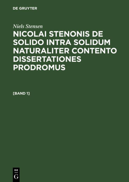 Niels Stensen: Nicolai Stenonis De solido intra solidum naturaliter contento dissertationes prodromus. [Band 1]