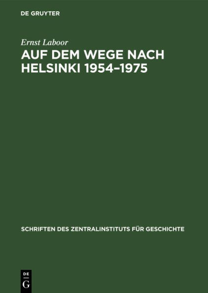 Auf dem Wege nach Helsinki 1954-1975: Die Berliner Außenministerkonferenz 1954 - Beginn des Kampfes der Sowjetunion um die Gesamteuropäische Konferenz für Sicherheit und Zusammenarbeit in Europa