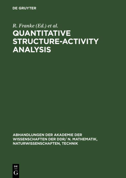 Quantitative Structure-Activity Analysis: Proceedings of the Second Symposium on Chemical Structure Biological Activity Relationships: Quantitative Approaches, Suhl, 1976