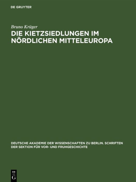 Die Kietzsiedlungen im nördlichen Mitteleuropa: Beiträge der Archäologie zu ihrer Altersbestimmung und Wesensdeutung