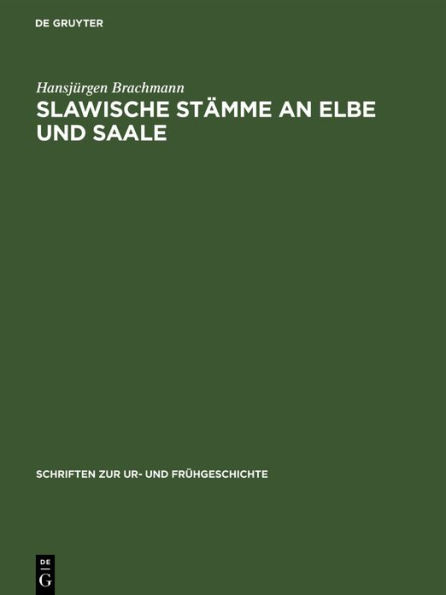 Slawische Stämme an Elbe und Saale: zu ihrer Geschichte und Kultur im 6. bis 10. Jahrhundert - auf Grund archäologischer Quellen