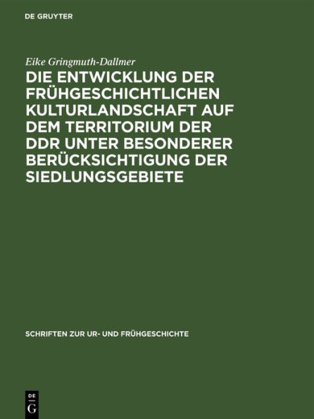 Die Entwicklung der frühgeschichtlichen Kulturlandschaft auf dem Territorium der DDR unter besonderer Berücksichtigung der Siedlungsgebiete