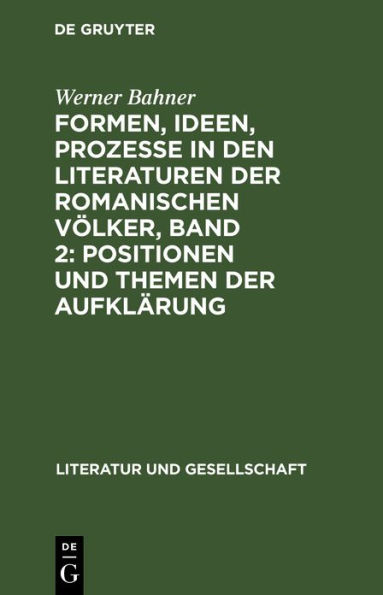 Formen, Ideen, Prozesse in den Literaturen der romanischen Völker, Band 2: Positionen und Themen der Aufklärung