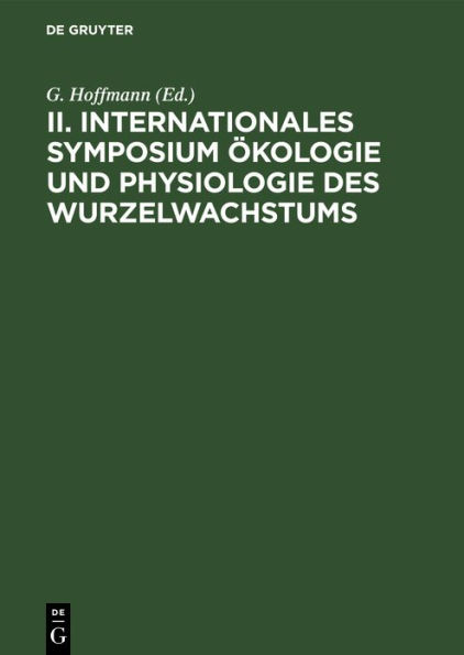 II. Internationales Symposium Ökologie und Physiologie des Wurzelwachstums: [Potsdam, September 1971]