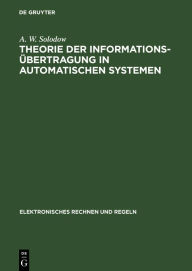 Title: Theorie der Informationsübertragung in automatischen Systemen, Author: A. W. Solodow