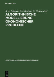 Title: Algorithmische Modellierung ökonomischer Probleme, Author: A. A. Bakajew