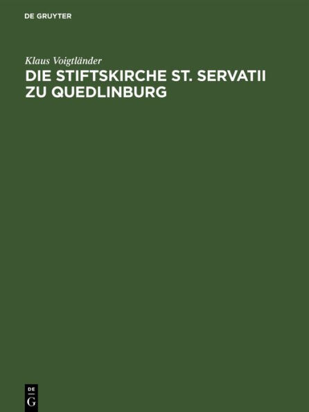 Die Stiftskirche St. Servatii zu Quedlinburg: Geschichte ihrer Restaurierung und Ausstattung