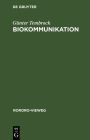 Biokommunikation: Informationsübertragung im biologischen Bereich