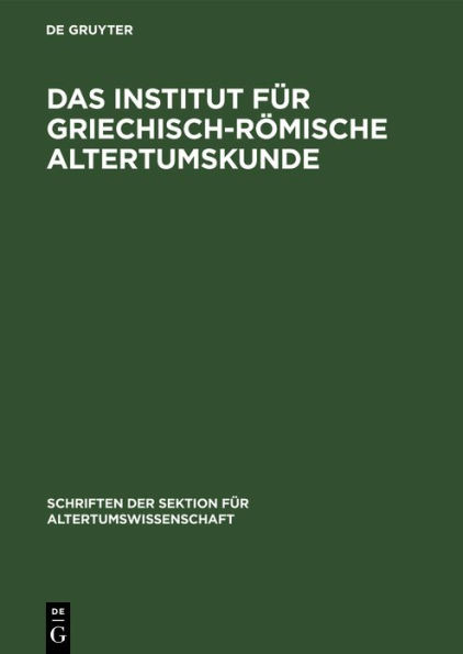 Das Institut für Griechisch-Römische Altertumskunde