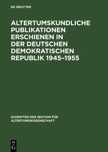 Altertumskundliche Publikationen erschienen in der Deutschen Demokratischen Republik 1945-1955