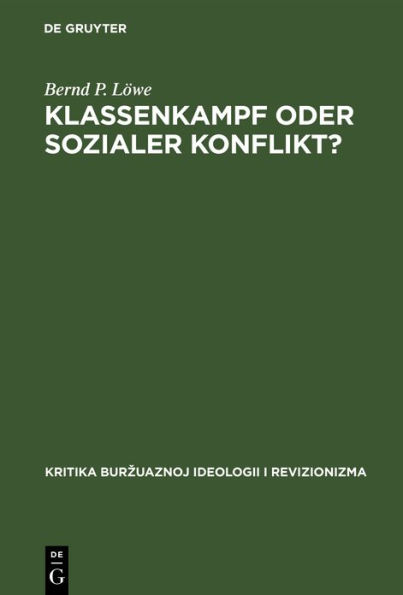 Klassenkampf oder Sozialer Konflikt?: Zu den Gleichgewichts und Konflikttheorien der bürgerlichen politischen Soziologie