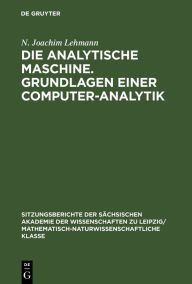 Title: Die analytische Maschine. Grundlagen einer Computer-Analytik, Author: N. Joachim Lehmann