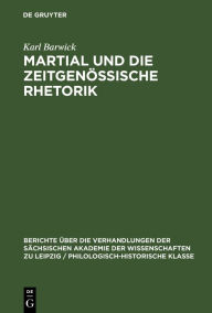 Title: Martial und die Zeitgenössische Rhetorik, Author: Karl Barwick