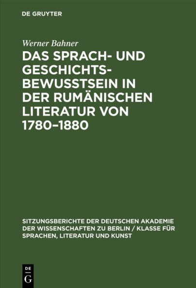 Das Sprach- und Geschichtsbewusstsein in der rumänischen Literatur von 1780-1880