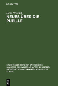 Title: Neues über die Pupille, Author: Hans Drischel