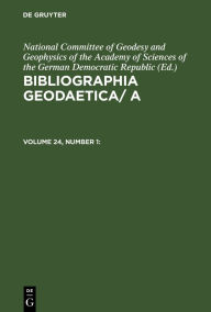 Title: Bibliographia Geodaetica/ A. Volume 24, Number 1, Author: National Committee of Geodesy and Geophysics of the Academy of Sciences of the German Democratic Rep