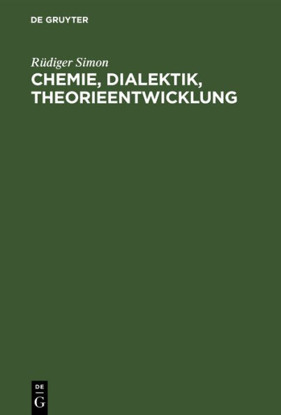 Chemie, Dialektik, Theorieentwicklung: Eine Untersuchung zu philosophischen Fragen der Chemie im Zusammenhang mit der Entwicklung der Theorie über Säuren und Basen