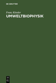Title: Umweltbiophysik: Eine Einführung, Author: Franz Kössler