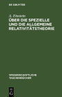 Über die spezielle und die allgemeine Relativitätstheorie