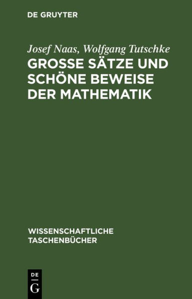 Große Sätze und schöne Beweise der Mathematik: Identität des Schönen, Allgemeinen, Anwendbaren