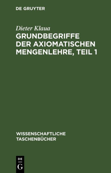 Grundbegriffe der axiomatischen Mengenlehre, Teil 1: Einführung in die Allgemeine Mengenlehre II/1