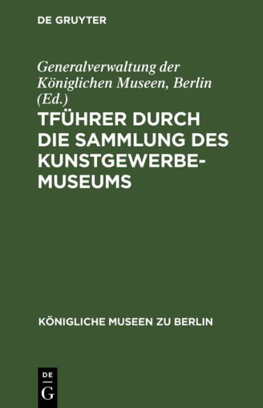 tFührer durch die Sammlung des Kunstgewerbe-Museums