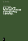 De Arnulfo Francorum Rege commentatio historica
