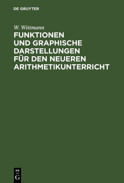 Funktionen und graphische Darstellungen für den neueren Arithmetikunterricht