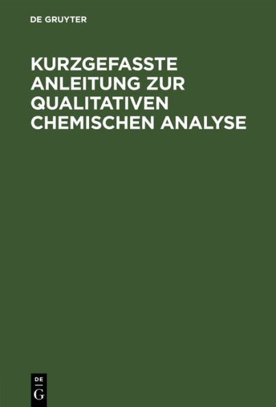 Kurzgefasste Anleitung zur qualitativen chemischen Analyse