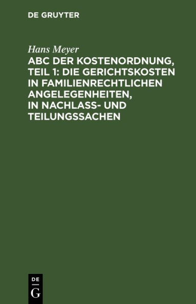ABC der Kostenordnung, Teil 1: Die Gerichtskosten in familienrechtlichen Angelegenheiten, in Nachlaß- und Teilungssachen