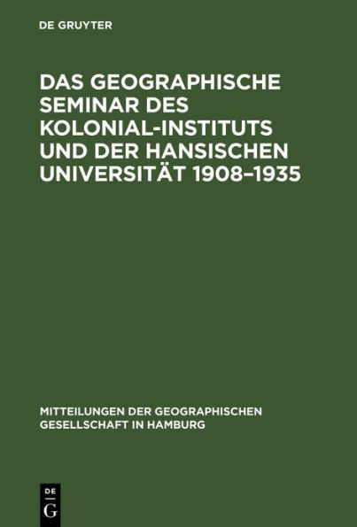 Das Geographische Seminar des Kolonial-Instituts und der Hansischen Universität 1908-1935