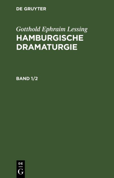 Gotthold Ephraim Lessing: Hamburgische Dramaturgie. Band 1/2