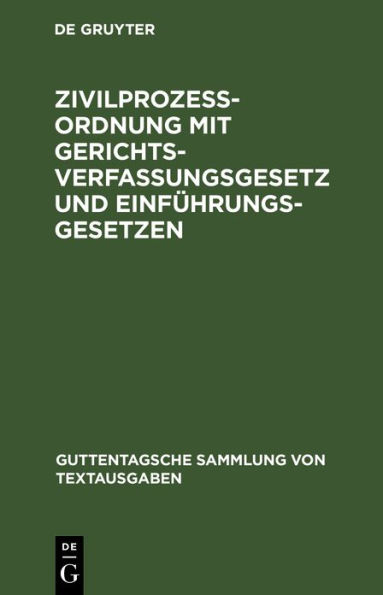 Zivilprozeßordnung mit Gerichtsverfassungsgesetz und Einführungsgesetzen: In der Fassung der Bekanntmachung vom 13. Mai 1924