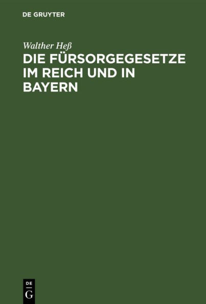 Die Fürsorgegesetze im Reich und in Bayern: Textausgabe mit Einleitung und Sachregister