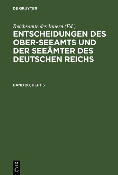 Entscheidungen des Ober-Seeamts und der Seeämter des Deutschen Reichs. Band 20, Heft 5