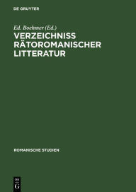 Title: Verzeichniss Rätoromanischer Litteratur, Author: Ed. Boehmer