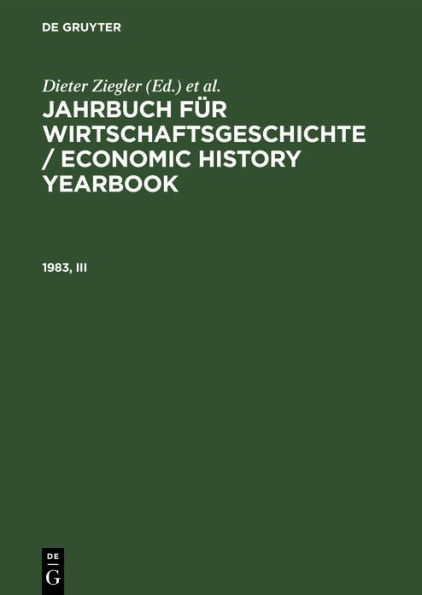 Jahrbuch für Wirtschaftsgeschichte / Economic History Yearbook. 1983, Teil 3