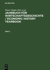 Title: Jahrbuch für Wirtschaftsgeschichte / Economic History Yearbook. 1990, Teil 3, Author: Dieter Ziegler
